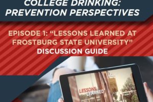 College Drinking: Prevention Perspectives – “Lessons Learned at Frostburg State University” Discussion Guide: